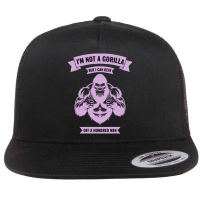 I'm Not A Gorilla But I Can Beat Off A Hundred Flat Bill Trucker Hat