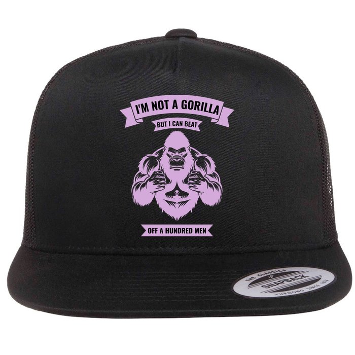 I'm Not A Gorilla But I Can Beat Off A Hundred Flat Bill Trucker Hat