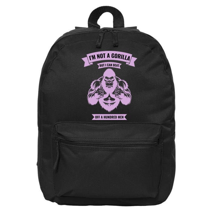 I'm Not A Gorilla But I Can Beat Off A Hundred 16 in Basic Backpack