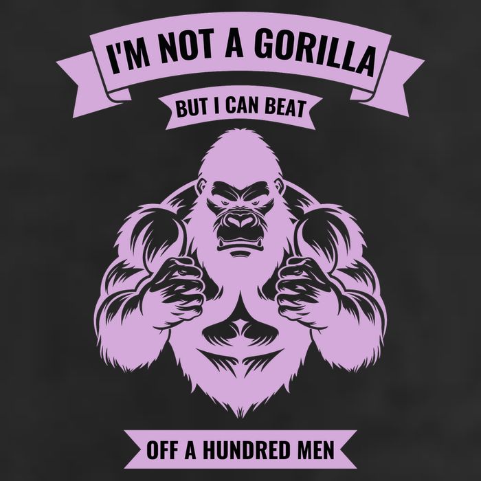 I'm Not A Gorilla But I Can Beat Off A Hundred Hat