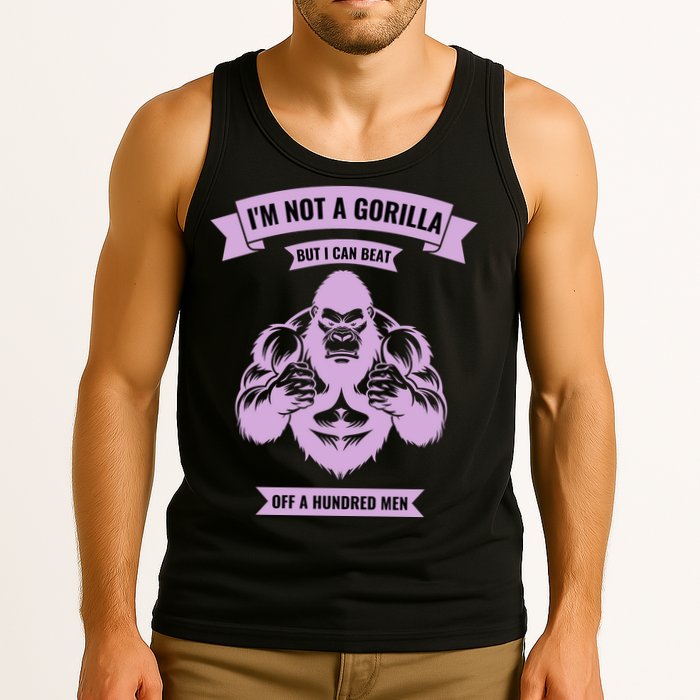 I'm Not A Gorilla But I Can Beat Off A Hundred Tank Top