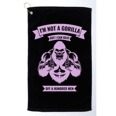 I'm Not A Gorilla But I Can Beat Off A Hundred Golf Towel