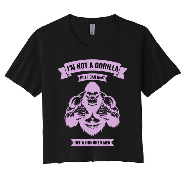 I'm Not A Gorilla But I Can Beat Off A Hundred Women's Crop Top Tee