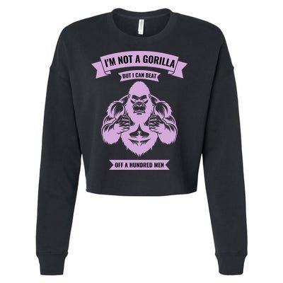 I'm Not A Gorilla But I Can Beat Off A Hundred Cropped Pullover Crew