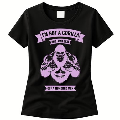 I'm Not A Gorilla But I Can Beat Off A Hundred Womens T-Shirt