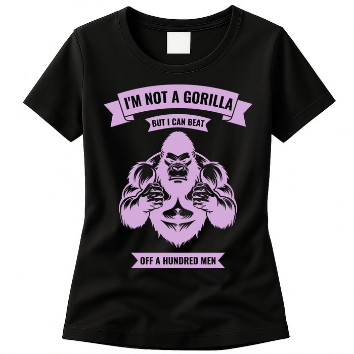 I'm Not A Gorilla But I Can Beat Off A Hundred Womens T-Shirt