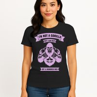 I'm Not A Gorilla But I Can Beat Off A Hundred Womens T-Shirt