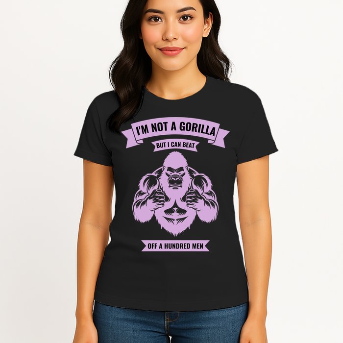 I'm Not A Gorilla But I Can Beat Off A Hundred Womens T-Shirt