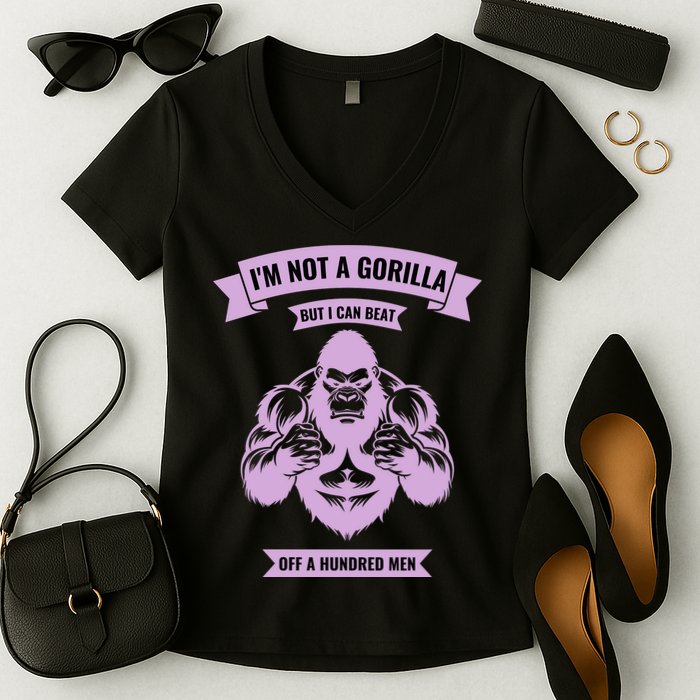 I'm Not A Gorilla But I Can Beat Off A Hundred Women's V-Neck T-Shirt