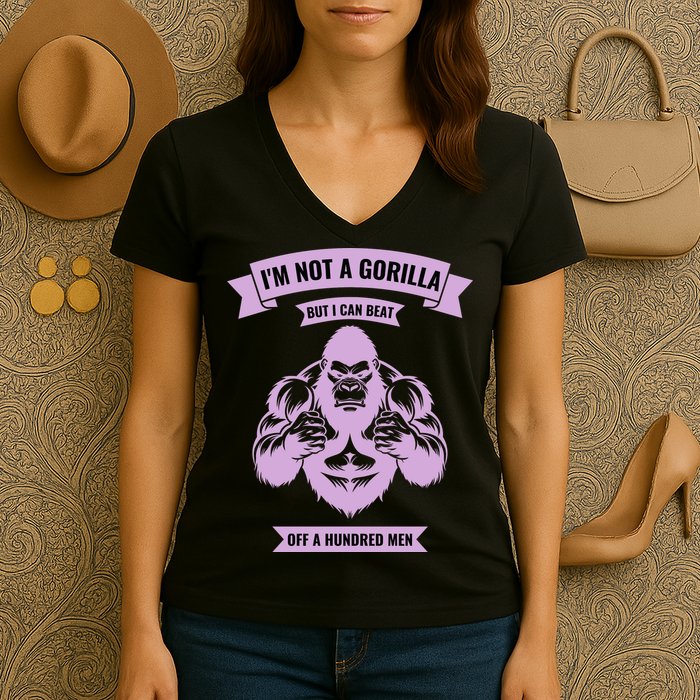 I'm Not A Gorilla But I Can Beat Off A Hundred Women's V-Neck T-Shirt