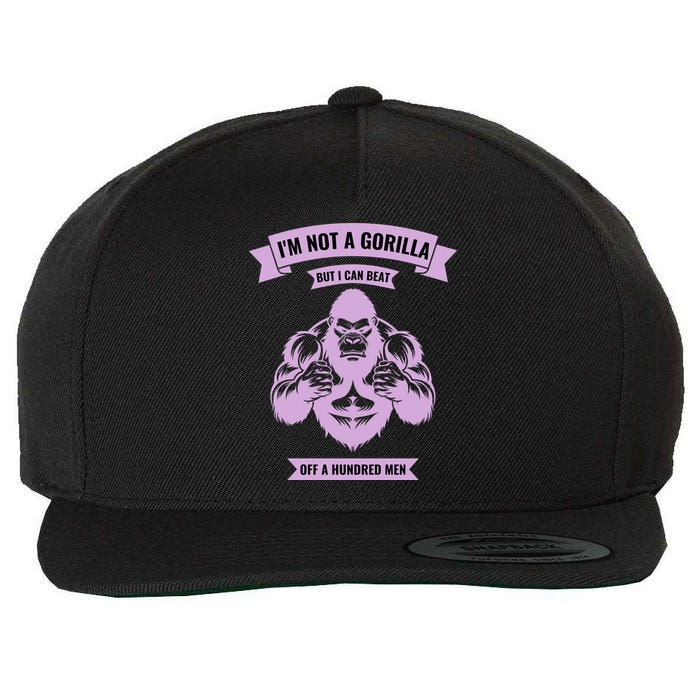 I'm Not A Gorilla But I Can Beat Off A Hundred Wool Snapback Cap