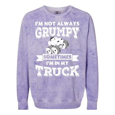 IM Not Always Grumpy Sometimes IM In My Truck Colorblast Crewneck Sweatshirt