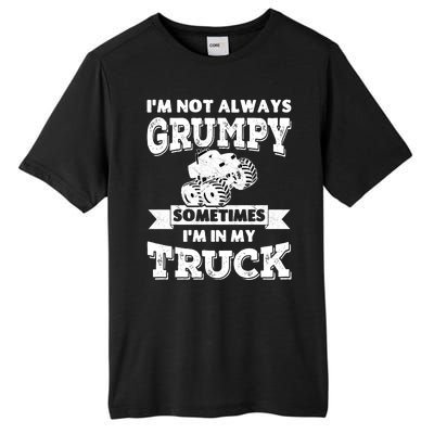 IM Not Always Grumpy Sometimes IM In My Truck Tall Fusion ChromaSoft Performance T-Shirt