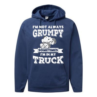 IM Not Always Grumpy Sometimes IM In My Truck Performance Fleece Hoodie