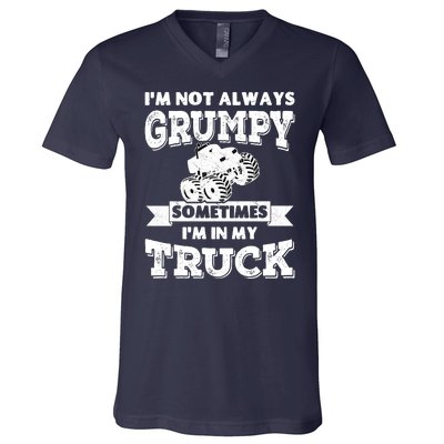 IM Not Always Grumpy Sometimes IM In My Truck V-Neck T-Shirt