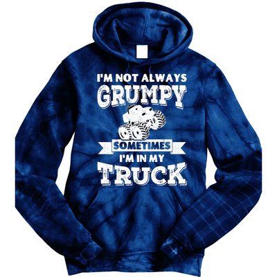 IM Not Always Grumpy Sometimes IM In My Truck Tie Dye Hoodie