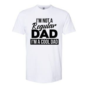 Im Not A Regular Dad Is A Cool Dad I Love You Dad Dad Gift Softstyle CVC T-Shirt