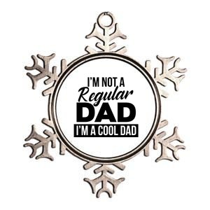 Im Not A Regular Dad Is A Cool Dad I Love You Dad Dad Gift Metallic Star Ornament