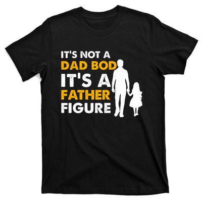 Its Not A Dad Bod T T-Shirt