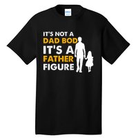 Its Not A Dad Bod T Tall T-Shirt