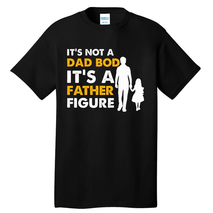 Its Not A Dad Bod T Tall T-Shirt