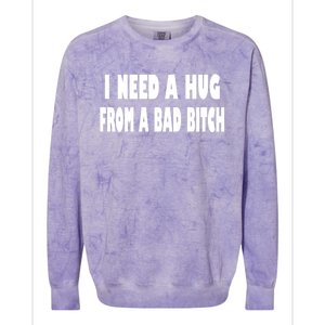 I Need A Hug From A Bad B Colorblast Crewneck Sweatshirt