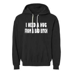 I Need A Hug From A Bad B Garment-Dyed Fleece Hoodie