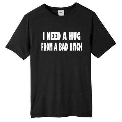 I Need A Hug From A Bad B Tall Fusion ChromaSoft Performance T-Shirt