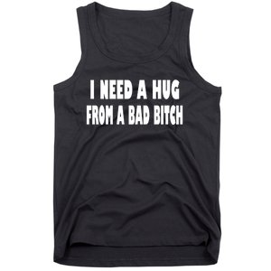 I Need A Hug From A Bad B Tank Top