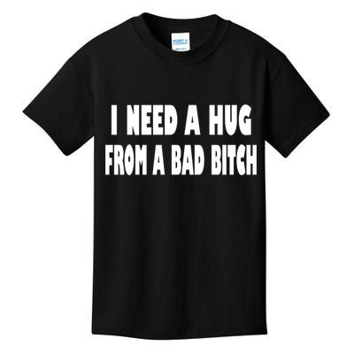 I Need A Hug From A Bad B Kids T-Shirt