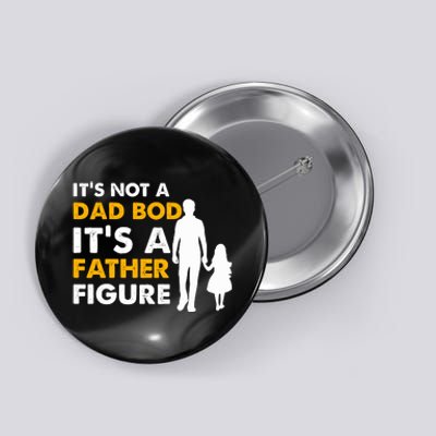 Its Not A Dad Bod T Button