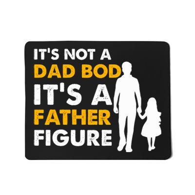 Its Not A Dad Bod T Mousepad