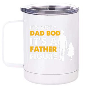 Its Not A Dad Bod T 12 oz Stainless Steel Tumbler Cup