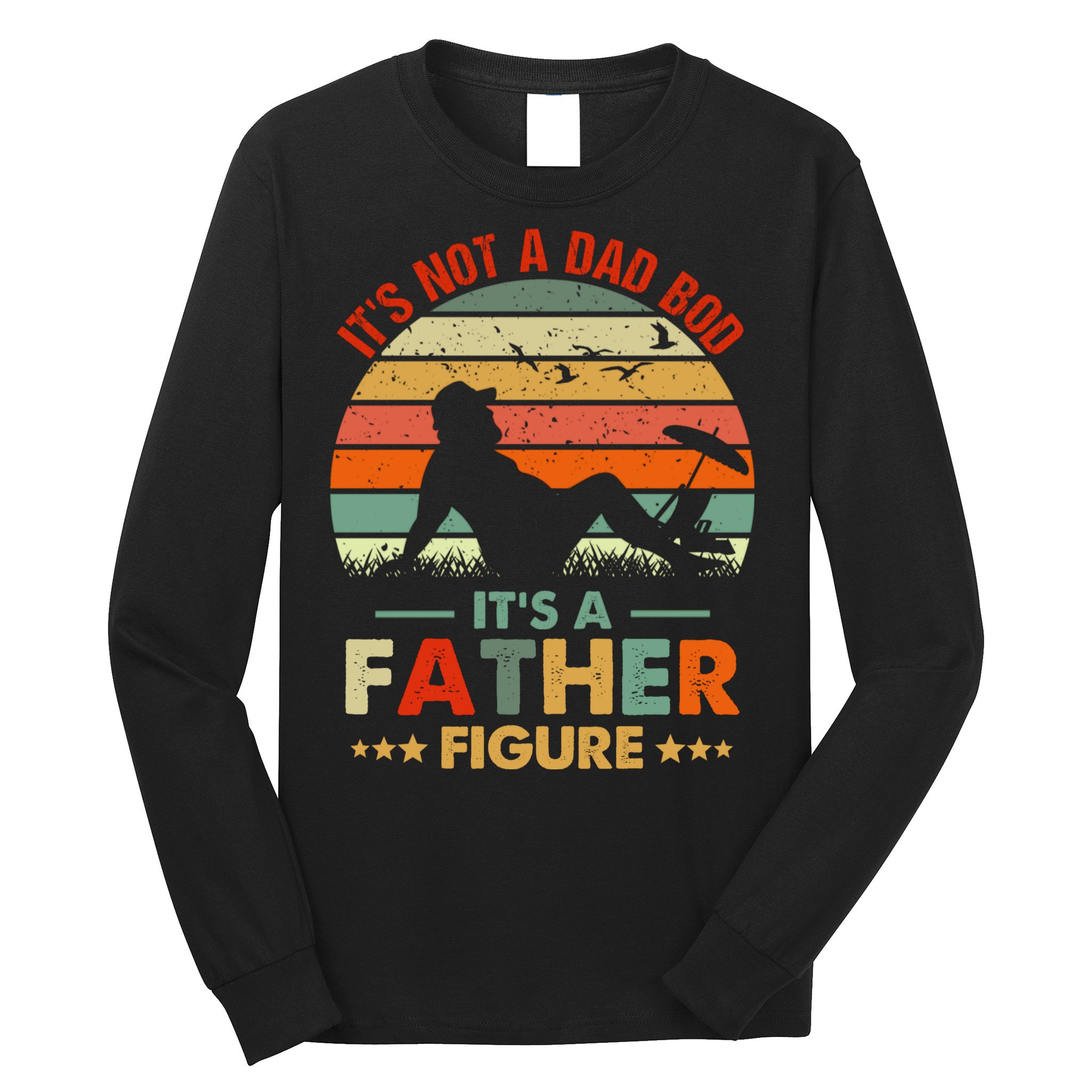 It's Not A Dad Bod It's A Father Figure Funny Vintage Sunset Long Sleeve Shirt