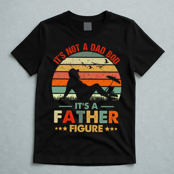 It's Not A Dad Bod It's A Father Figure Funny Vintage Sunset T-Shirt