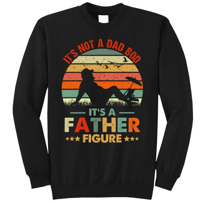 It's Not A Dad Bod It's A Father Figure Funny Vintage Sunset Tall Sweatshirt