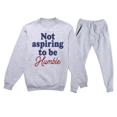 IM Not Aspiring To Be Humble Premium Crewneck Sweatsuit Set