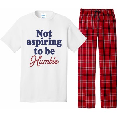 IM Not Aspiring To Be Humble Pajama Set