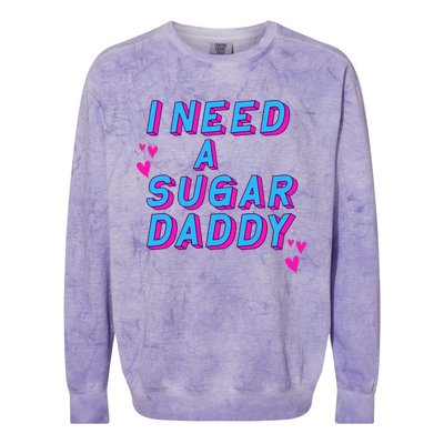 I Need A Sugar Daddy Colorblast Crewneck Sweatshirt