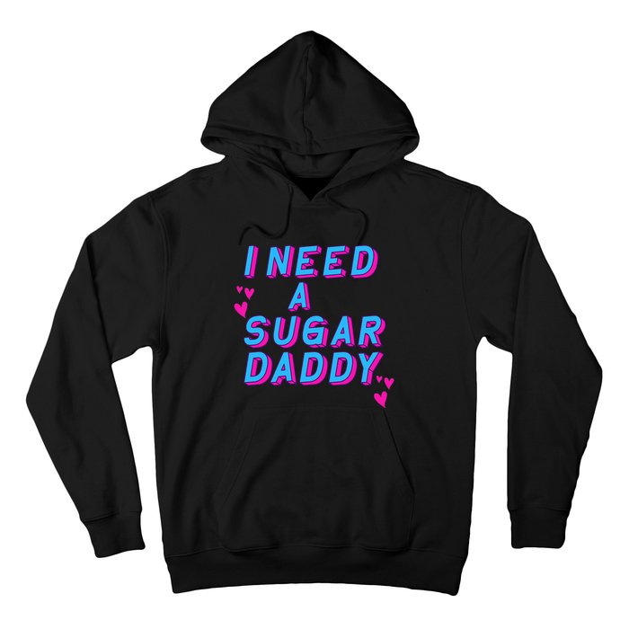 I Need A Sugar Daddy Hoodie