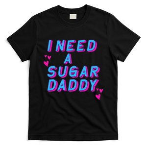 I Need A Sugar Daddy T-Shirt