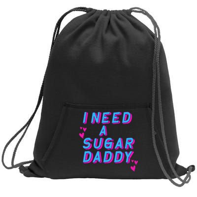 I Need A Sugar Daddy Sweatshirt Cinch Pack Bag