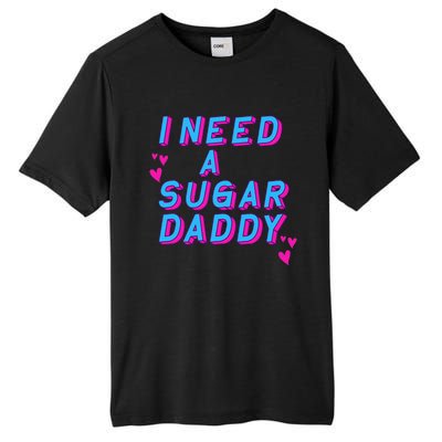 I Need A Sugar Daddy Tall Fusion ChromaSoft Performance T-Shirt