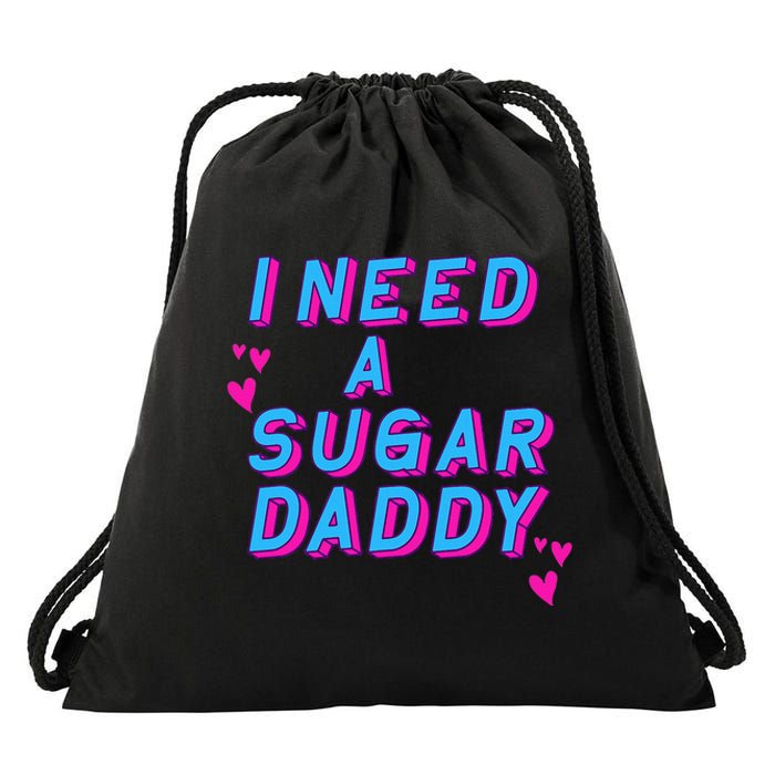 I Need A Sugar Daddy Drawstring Bag