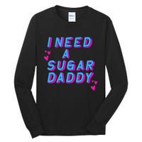 I Need A Sugar Daddy Tall Long Sleeve T-Shirt