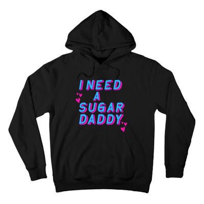 I Need A Sugar Daddy Tall Hoodie