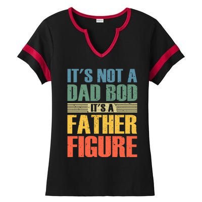 Its Not A Dad Bod Its A Father Igure Ladies Halftime Notch Neck Tee