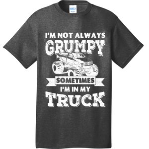 IM Not Always Grumpy Sometimes IM In My Truck T-Shirt