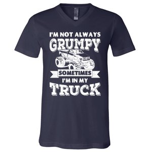 IM Not Always Grumpy Sometimes IM In My Truck V-Neck T-Shirt