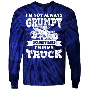 IM Not Always Grumpy Sometimes IM In My Truck Tie-Dye Long Sleeve Shirt